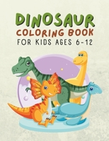 Dinosaur Coloring Book For Kids Ages 6-12 B0CSZ8BJW7 Book Cover