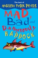 Mad, Bad and Dangerously Haddock: The Best from the Very Tall Poet 0745960219 Book Cover