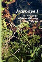Journeys I - An Anthology of Award-Winning Short Stories 1466264152 Book Cover