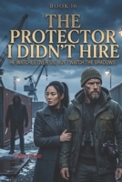 The Protector I Didn’t Hire: A Dark Bodyguard Romance (The Women Who Walked Away) B0GTZXJ2SR Book Cover