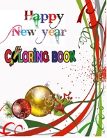 Happy New Year Coloring Book: COLORING BOOKS FOR ADULTS RELAXATION, HAPPY NEW YEAR: An Adult Happy New Year Colouring Book with Cute Holiday Designs and Relaxing Pages ... Best gift for Holiday. 1674425171 Book Cover