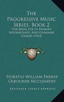 The Progressive Music Series, Book 2: For Basal Use In Primary, Intermediate, And Grammar Grades 1120918898 Book Cover