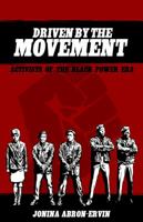 Driven by the Movement: Activists of the Black Power Era 0578090511 Book Cover