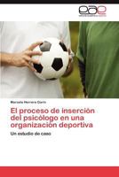 El proceso de inserción del psicólogo en una organización deportiva: Un estudio de caso 384735521X Book Cover