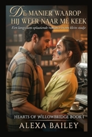 De manier waarop hij weer naar me keek: Een langzaam oplaaiende romance in een klein stadje (HEARTS OF WILLOWBRIDGE) (Dutch Edition) B0G5PS3P9F Book Cover