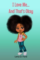I Love Me...and That's Okay B0B92R1QH2 Book Cover