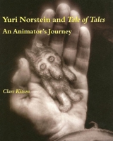 Yuri Norstein And Tale of Tales: An Animator's Journey 0253218381 Book Cover