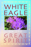 The Great Spirit (White Eagle On...) 0854871500 Book Cover