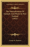 The Naturalization Of Animals And Plants In New Zealand 1163992615 Book Cover
