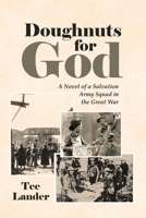 Doughnuts for God: A Novel of a Salvation Army Squad in the Great War B0CQZ6T667 Book Cover