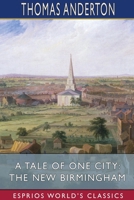 A Tale of One City: The New Birmingham (Esprios Classics) 1006929282 Book Cover