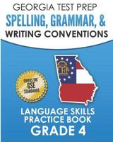 GEORGIA TEST PREP Spelling, Grammar, & Writing Conventions Grade 4: Language Skills Practice Book 1790847788 Book Cover