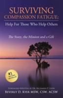 Surviving Compassion Fatigue: Help For Those Who Help Others 1619844907 Book Cover