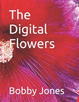 The Digital Flowers B0BR9CB2J5 Book Cover