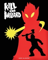 Kill The Wizard B0FM6KBDW6 Book Cover
