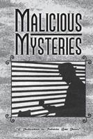 Malicious Mysteries: A Dedication to the Life of Patricia Ann Davis 1523868473 Book Cover