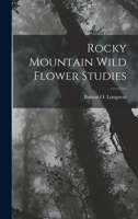 Rocky Mountain Wild Flower Studies 1018947426 Book Cover