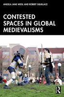 Contested Spaces in Global Medievalisms 1041039077 Book Cover