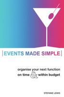 Events Made Simple: Organise Your Next Function On Time and Within Budget 1865088544 Book Cover