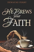 He Brews Your Faith 1530636604 Book Cover
