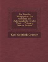 Die Familie Klingsporn: Ein Gem�lde Des Jahrhunderts. Erster Theil. 3743483513 Book Cover