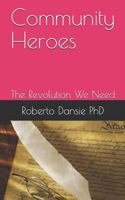 Community Heroes : The Revolution We Need 1790620910 Book Cover