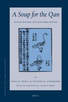 A Soup for the Qan: Chinese Dietary Medicine of the Mongol Era as Seen in Hu Sihui's Yinshan Zhengyao: Introduction, Translation, Commentary, and Chinese Text. Second Revised and Expanded Edition 9004180206 Book Cover
