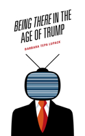 Being There in the Age of Trump 1793607184 Book Cover