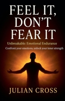Feel It, Don't Fear It (Unbreakable) B0FXHW435L Book Cover