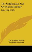 The Californian And Overland Monthly: July, 1920 0548815712 Book Cover