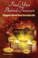 Find Your Buried Treasure: Nuggets Mined from Everyday Life 0997493801 Book Cover