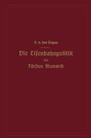Die Eisenbahnpolitik Des Fursten Bismarck 3642505902 Book Cover