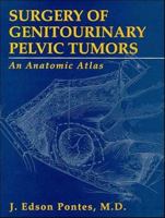 Surgery of Genitourinary Pelvic Tumors: An Anatomical Atlas 0471588318 Book Cover