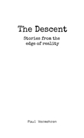 The Descent: Stories from the edge of reality 1291757449 Book Cover