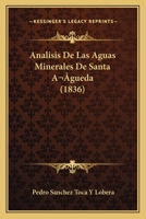 Analisis De Las Aguas Minerales De Santa Agueda (1836) 1274909090 Book Cover