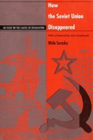 How the Soviet Union Disappeared: An Essay on the Causes of Dissolution 0822321246 Book Cover