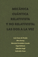 Mecanica Cuántica Relativista y No Relativista: Las dos a la vez B0G41SN3T2 Book Cover