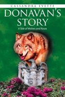 Donavan's Story: A Tale of Wolves and Roses 1664182950 Book Cover