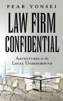 Law Firm Confidential: Adventures in the Legal Underground B08T6W3BXZ Book Cover