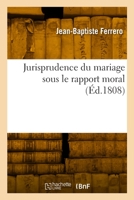 Jurisprudence Du Mariage Sous Le Rapport Moral 2329822510 Book Cover