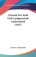 Chronik Der Stadt Und Landgemeinde Ludenscheid (1847) 1160829659 Book Cover