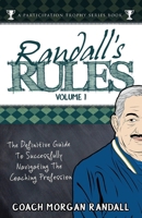 Randall's Rules Volume One: The Definitive Guide for Successfully Navigating the Coaching Profession 0985067160 Book Cover