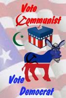 Vote Communist, Vote Democrat 1523253312 Book Cover