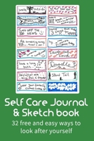 Self Care Journal & Sketch Book - 32 Ideas for more happiness, health and energy.: With space to journal, draw, sketch and list. 1650723202 Book Cover