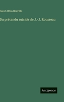 Du prétendu suicide de J.-J. Rousseau 3563017166 Book Cover