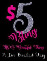 $5 Bling It's A Beautiful Thing A Live Broadcast Diary: A 106 Page Jewelry Consultant Live Broadcast Diary to be added to your Paparazzi Accessories Supplies 1081767804 Book Cover