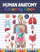 Human Anatomy Coloring Book For Kids: Human Body Anatomy Coloring Book For Medical & High School Students | Human Brain Heart Liver Coloring Book. ... anatomy coloring book for kids Boys Girls. B08NS9N45F Book Cover
