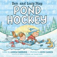 Ben and Lucy Play Pond Hockey 1592983626 Book Cover