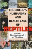 The Biology, Husbandry and Health Care of Reptiles (3 Volumes Set) 0793805023 Book Cover