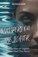 Whispers on the Water: In a Town of Legends, Two Souls, One Secret B0F1XZJ1HS Book Cover